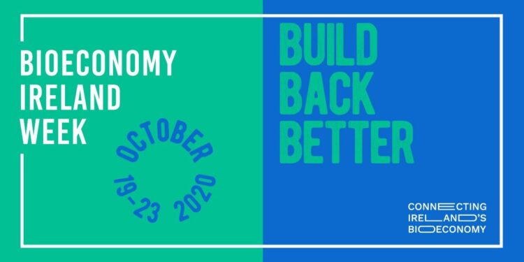 ‘Build Back Better’ is the theme of Bioeconomy Ireland Week 2020.